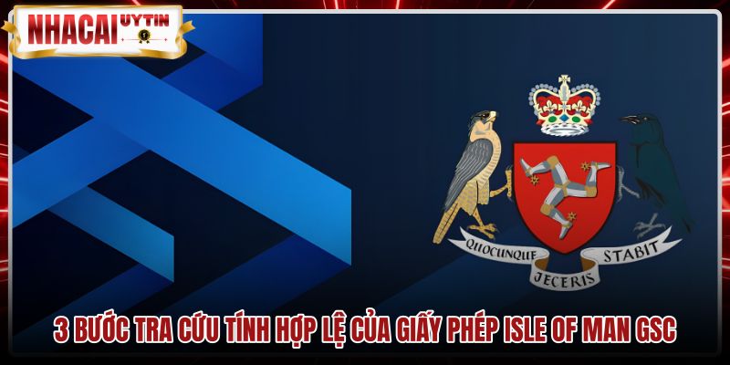 Quy trình kiểm tra giấy phép Isle of Man GSC chính xác