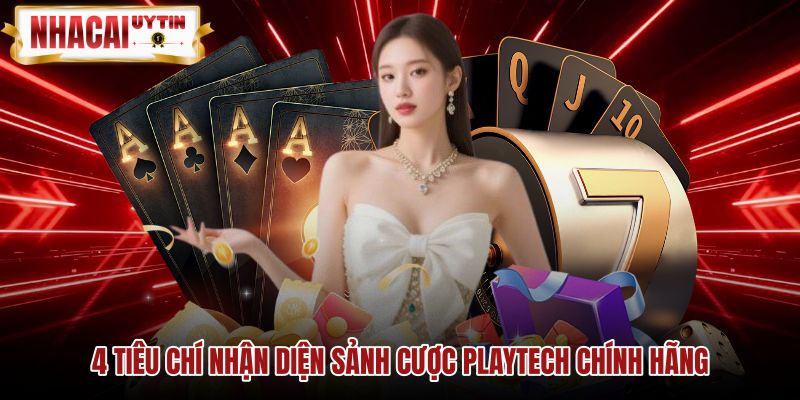 Tiêu chí nhận diện sảnh cược Playtech chính hãng chuẩn xác