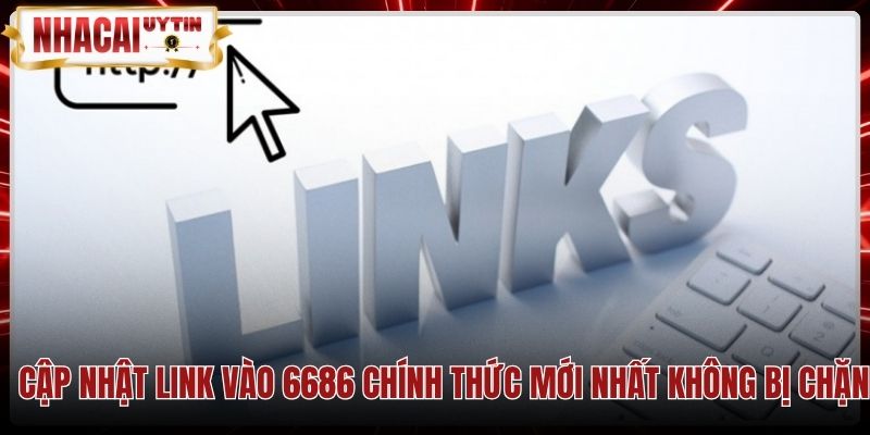 Hệ thống link vào 6686 dự phòng an toàn và ổn định