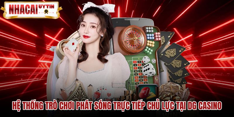 Danh mục bàn cược trực tiếp đa dạng tại Dream Gaming