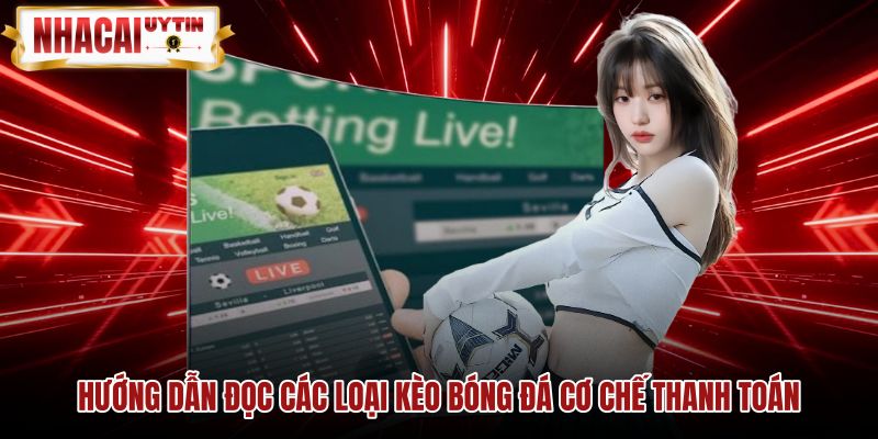 huong-dan-doc-cac-loai-keo-bong-da-co-che-thanh-toan Quy tắc tính kết quả các loại kèo cá cược bóng đá
