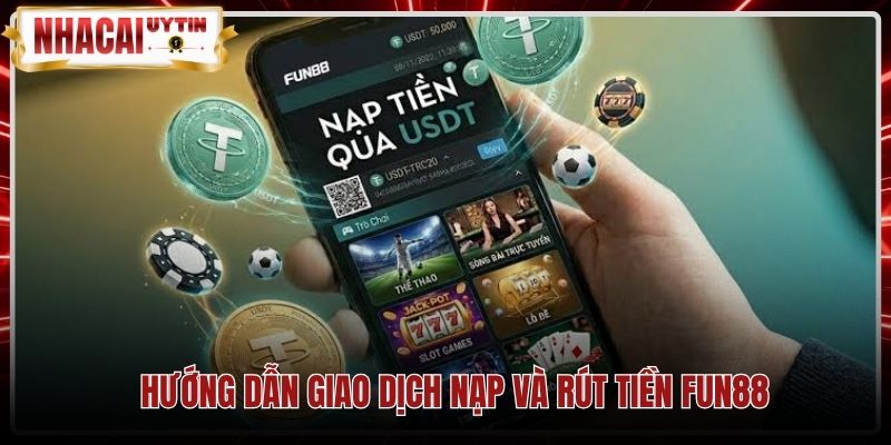 huong-dan-giao-dich-nap-va-rut-tien-fun88 Kênh giao dịch nạp rút tiền Fun88 nhanh chóng qua ngân hàng