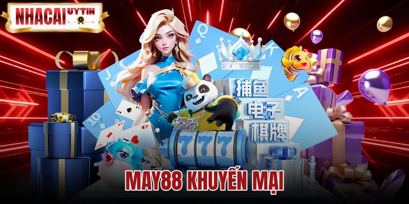 May88 Khuyến Mại - Điều Kiện Thưởng 100% Và Vòng Cược
