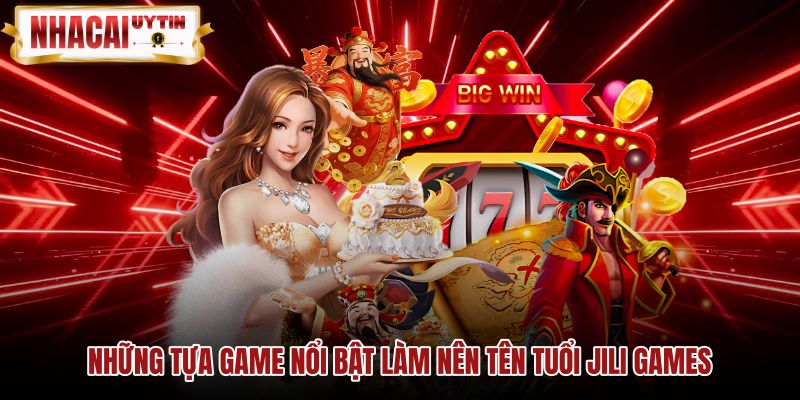 Các trò chơi JILI Games nổi bật cùng cơ chế nổ điểm