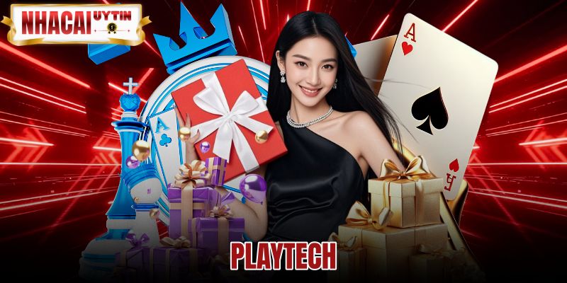 Playtech - Đánh Giá Năng Lực Công Nghệ Và Uy Tín Sảnh Cược