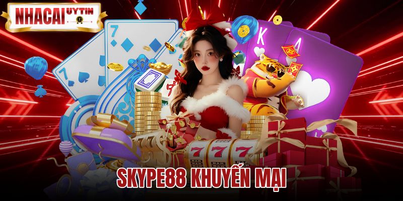 Skype88 Khuyến Mại - 5 Gói Ưu Đãi Và Quy Định Rút Tiền