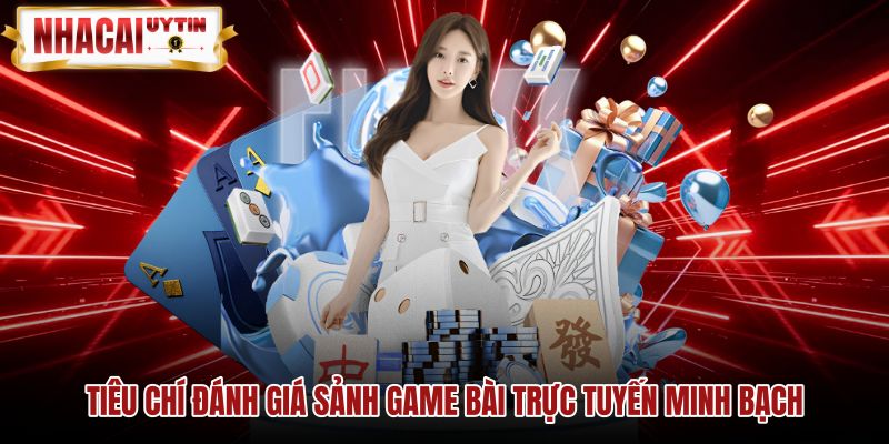 Bộ tiêu chuẩn đánh giá sảnh game bài trực tuyến an toàn