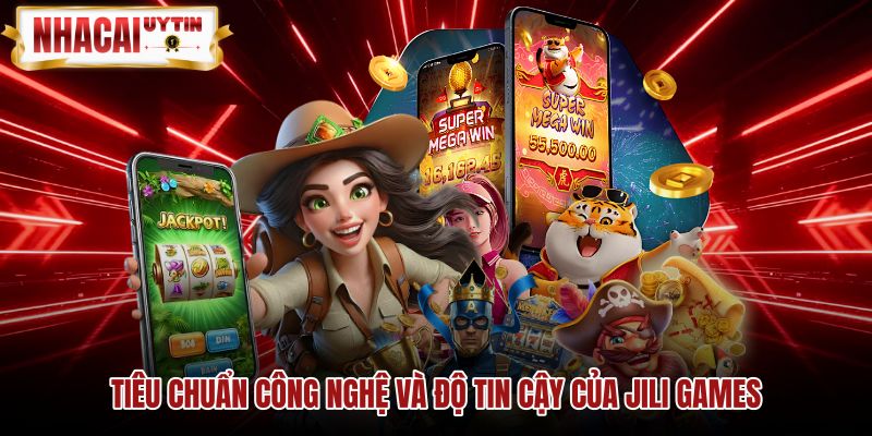 Nền tảng công nghệ HTML5 và chứng nhận kiểm định JILI Games
