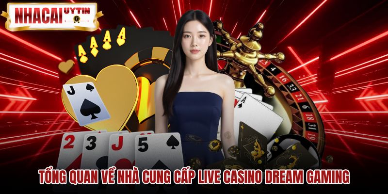 Tổng quan sảnh Live Casino Dream Gaming tại sòng bạc Poipet